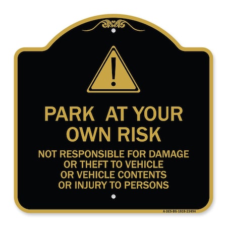 Signmission Park at Your Own Risk Not Responsible for Damage or Theft to Vehicles or Vehicle Cont, BG-1818-23494 A-DES-BG-1818-23494